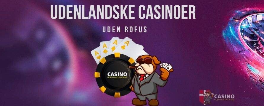 Online Casino Uden Dansk Licens En Guide til Udenlandske Spillesteder