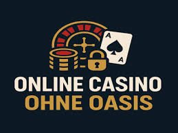 Die besten Online-Casinos ohne Oasis Ihr Leitfaden für sicheres Spielen Die besten Online-Casinos ohne Oasis Ihr Leitfaden für sicheres Spielen