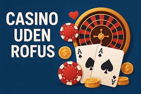 Nye Danske Online Casinoer Uden RoFuS Din Guide til Sikker Spiloplevelse